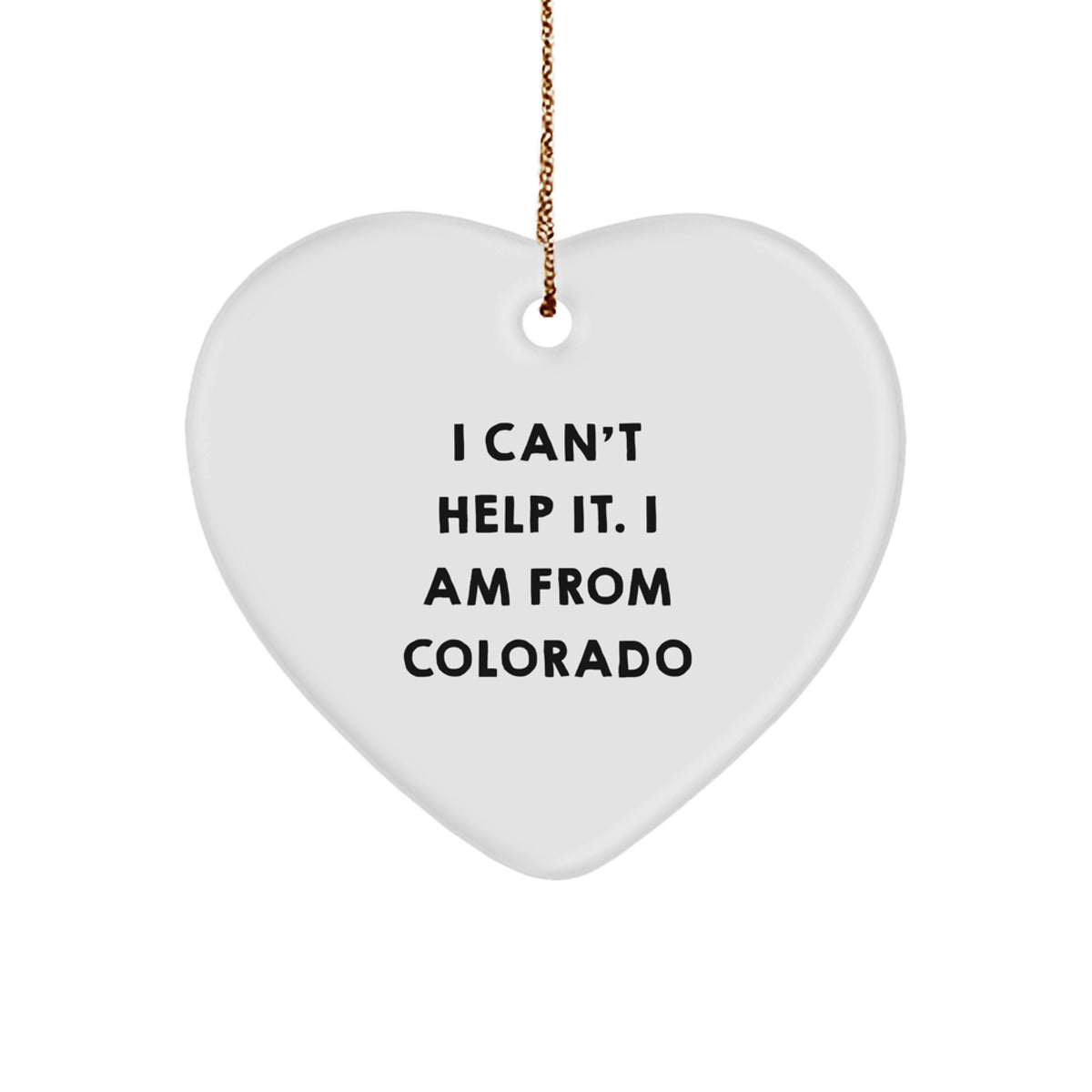 Colorado Heart Ornament Funny Quote Gifts from Colorado Men to Colorado Friends - Image 1