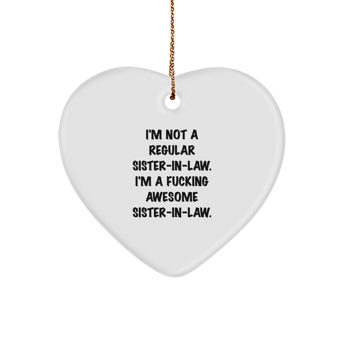 Funny Sister-in-law Christmas Unique Gift, 'I'm Not A Regular' Heart Ornament for Sister-in-law from Men, Women, Family, Friends, Coworkers - Image 1