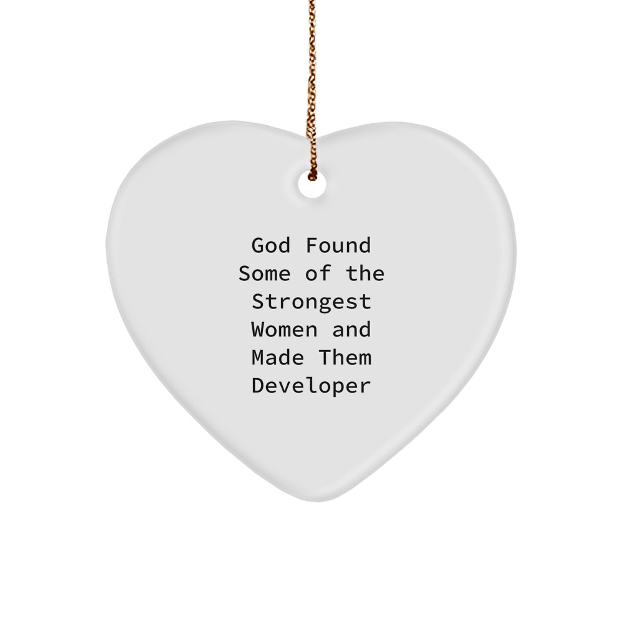 Funny Developer Gifts from God Found Some Of The Strongest Women And Made Them Developer, Heart Ornament for Christmas Unique Gifts for Developer Friends and Family - Image 1