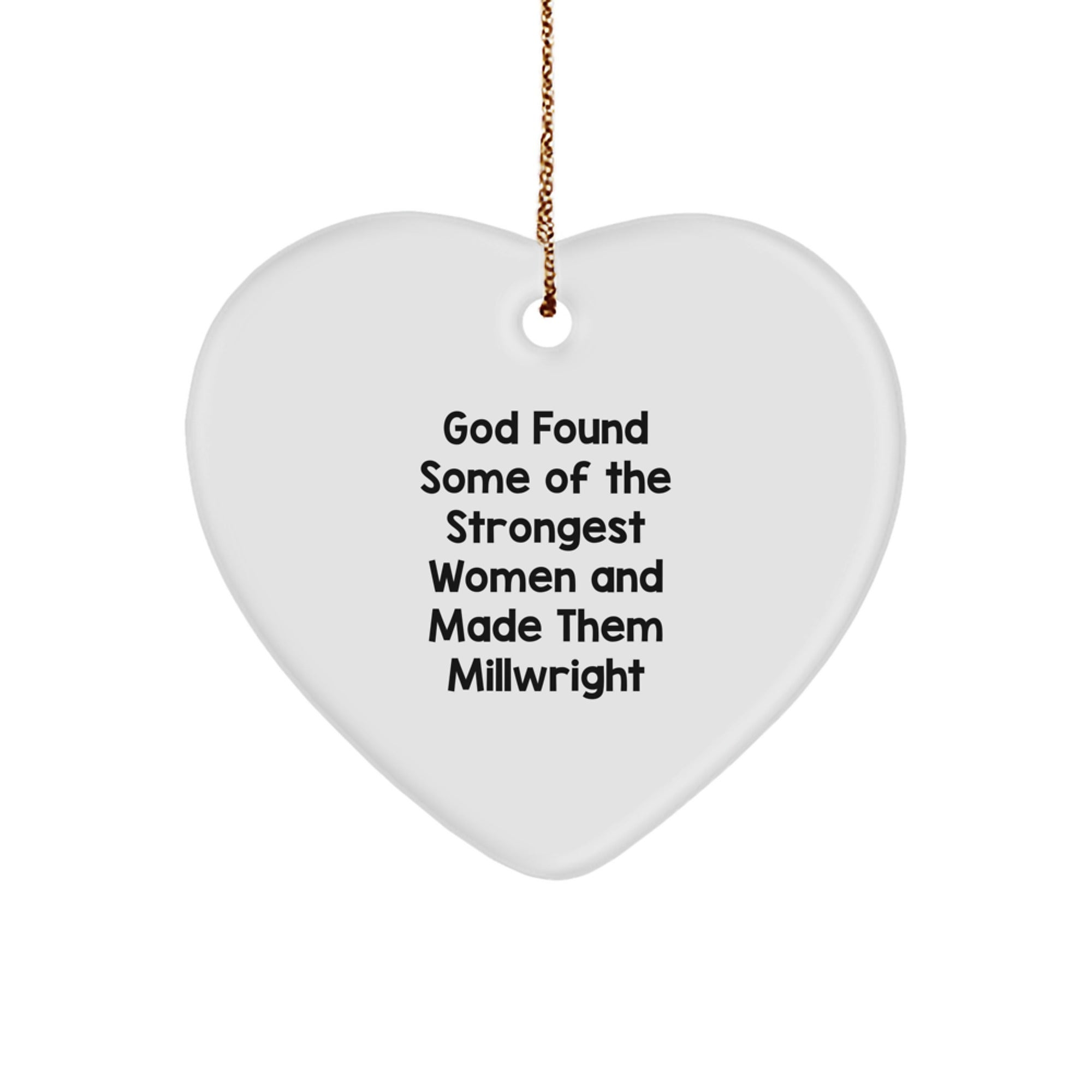 Funny Millwright Quotes Gifts from Men to Millwright Friends and Family for Christmas Unique Heart Ornament - Image 1