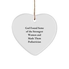 Funny Pediatrician Gifts from God - Heart Ornament for Christmas 'God Found Some Of The Strongest Women And Made Them Pediatrician' - Gifts for Pediatrician - Image 1