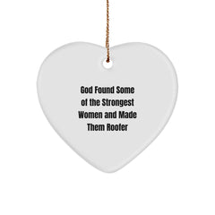 Funny Roofer Gifts from God Found Some Of The Strongest Women And Made Them Roofer Heart Ornament for Christmas, Gifts for Men, Women, or Friends - Image 1