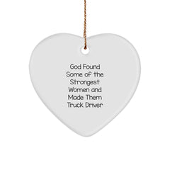 Funny Truck Driver Gifts, Heart Ornament for Men, 'God Found Some Of The Strongest Women And Made Them Truck Driver' Quote, Christmas Unique Gifts from Friends for Family - Image 1