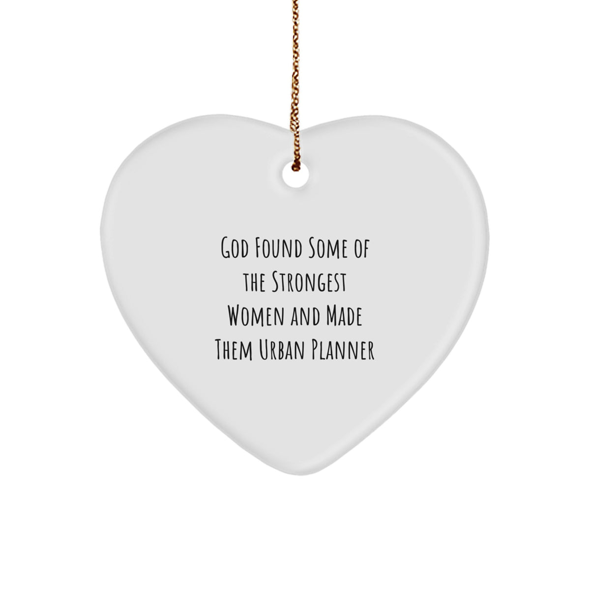 Gifts from God for Urban Planner Friends - Funny Heart Ornament with Strong Women Quote, Unique Christmas Unique Gift for Women or Men - Image 1