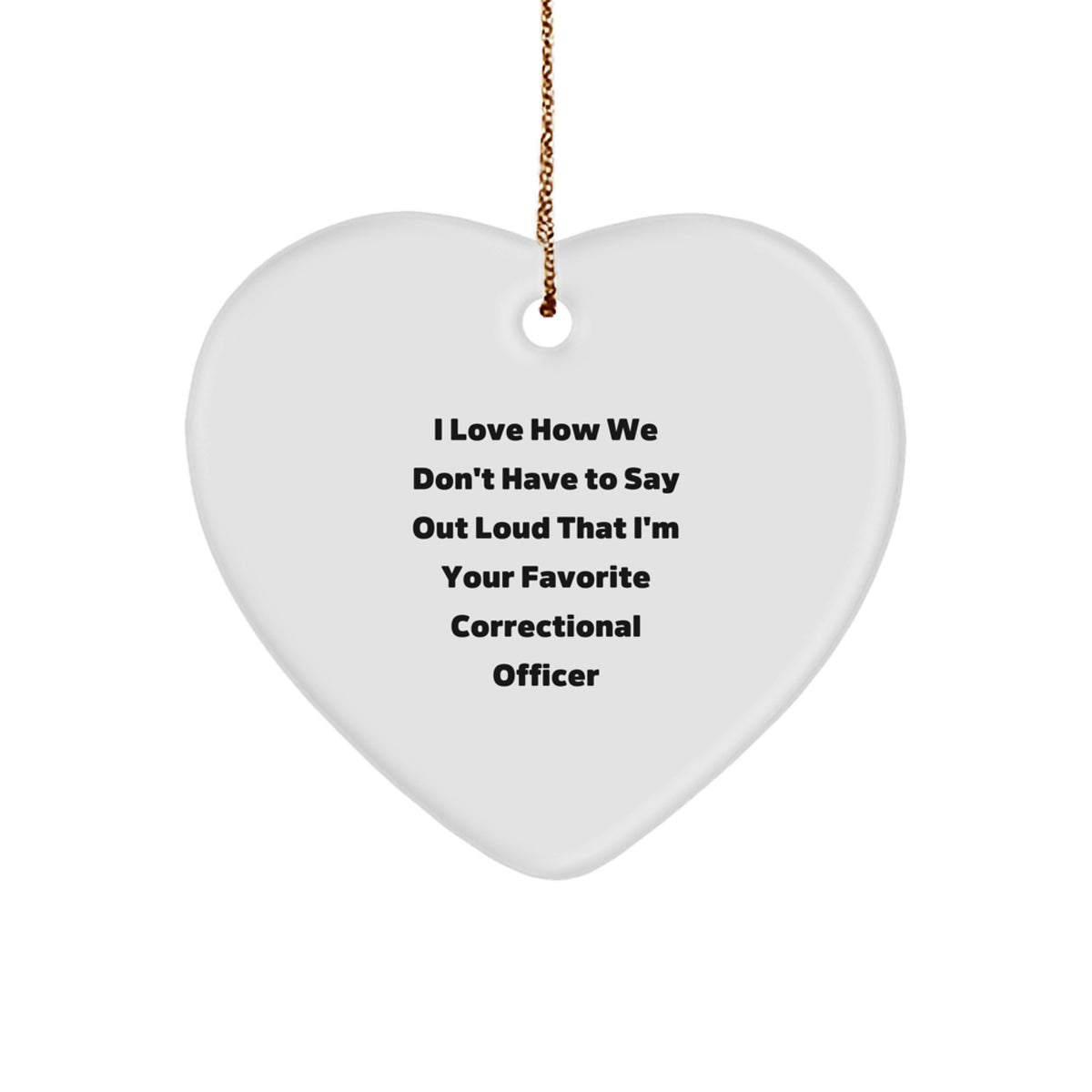 Funny Correctional Officer Heart Ornament, Gifts from Men, Gifts for Correctional Officer, Christmas Unique Gifts - Image 1