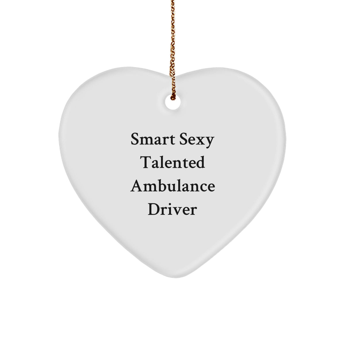 Smart Ambulance Driver Gifts from Friends for Christmas - 'Smart Sexy Talented' Heart Ornament - Image 1