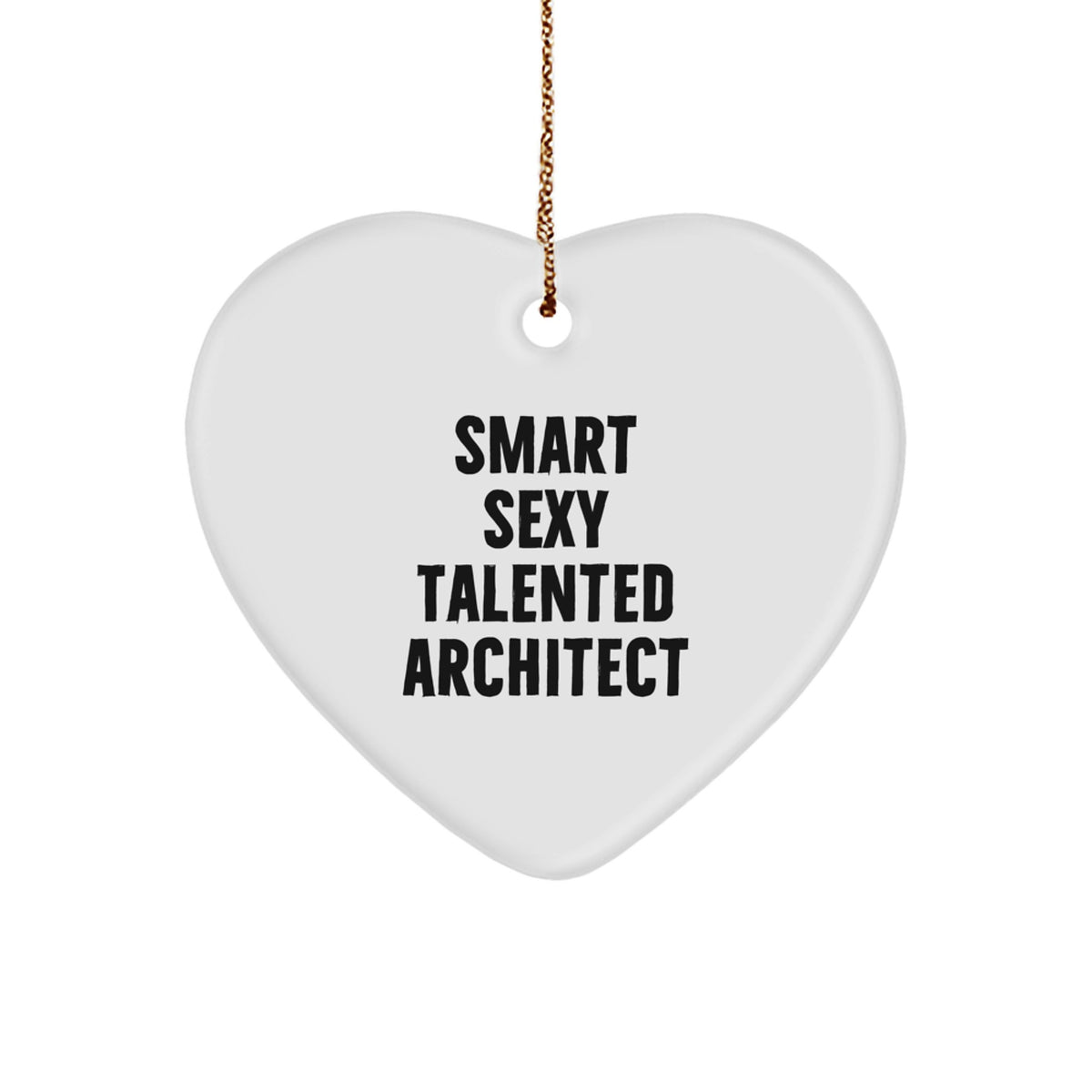 Funny Quote Architect Heart Ornament Gifts from Family, Christmas Unique Gifts for Smart Sexy Talented Architects - Image 1