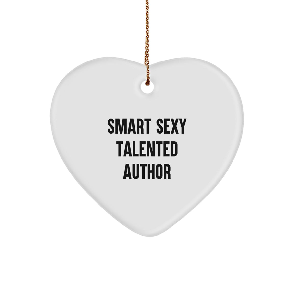 Smart Sexy Talented Author Heart Ornament, Funny Quote, Gifts from Family to Author - Image 1