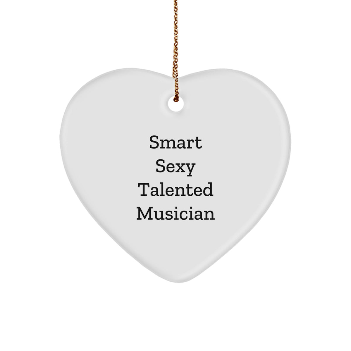 Smart Sexy Talented Musician Heart Ornament Gifts from Friends for Musician, Christmas Unique Gifts - Image 1