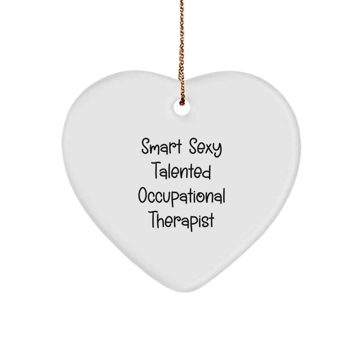 Occupational Therapist Gifts Funny Quotes Smart Sexy Talented Christmas Heart Ornament from Family - Image 1