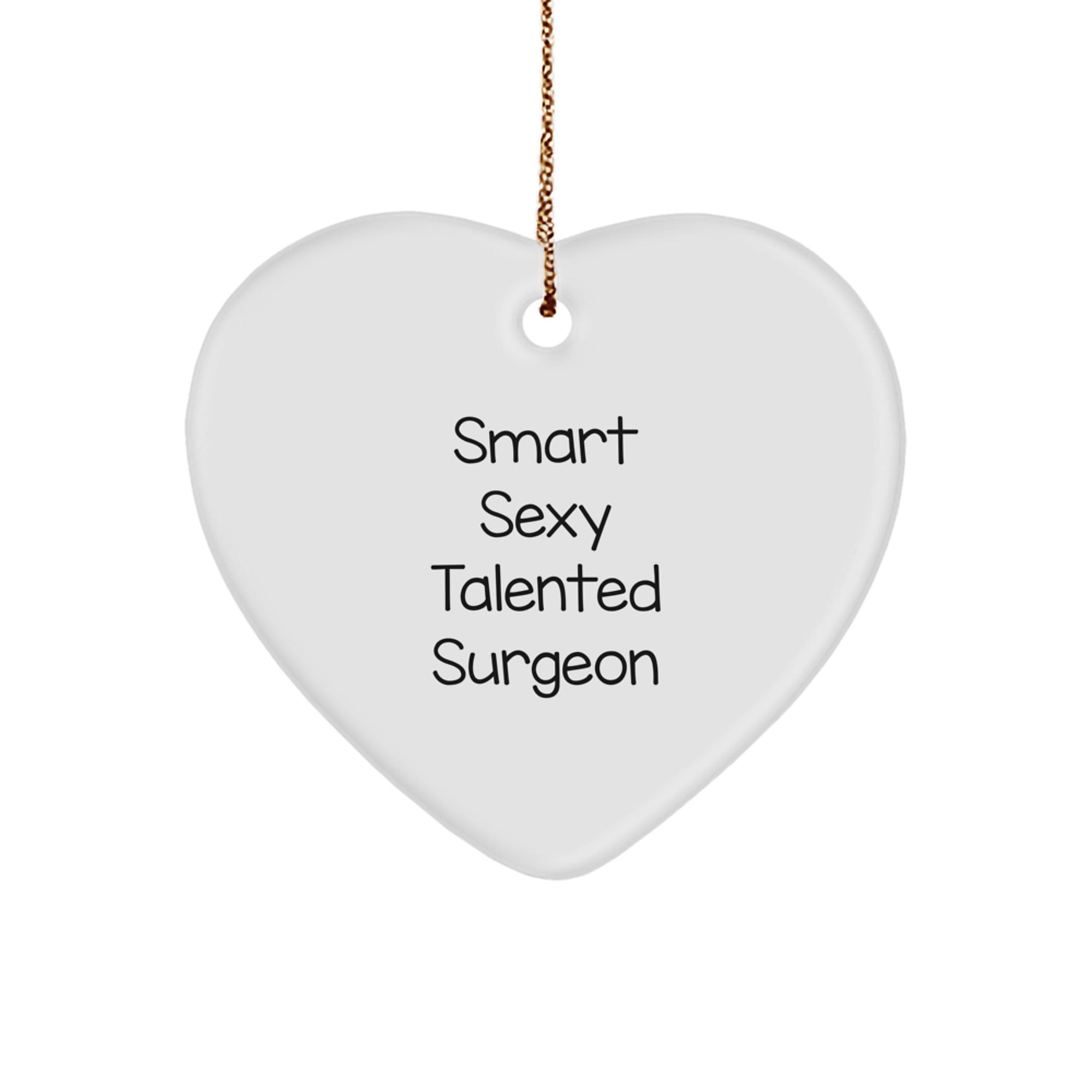 Smart Sexy Talented Surgeon Heart Ornament, Unique Gifts from Men to Surgeons for Christmas - Image 1