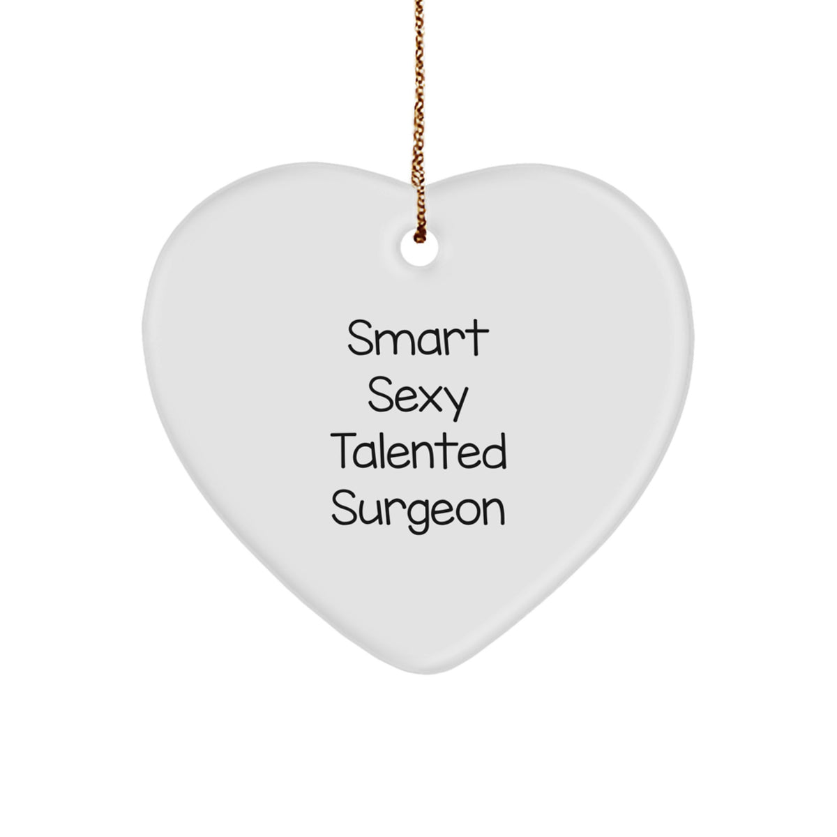 Smart Sexy Talented Surgeon Heart Ornament, Unique Gifts from Men to Surgeons for Christmas - Image 1