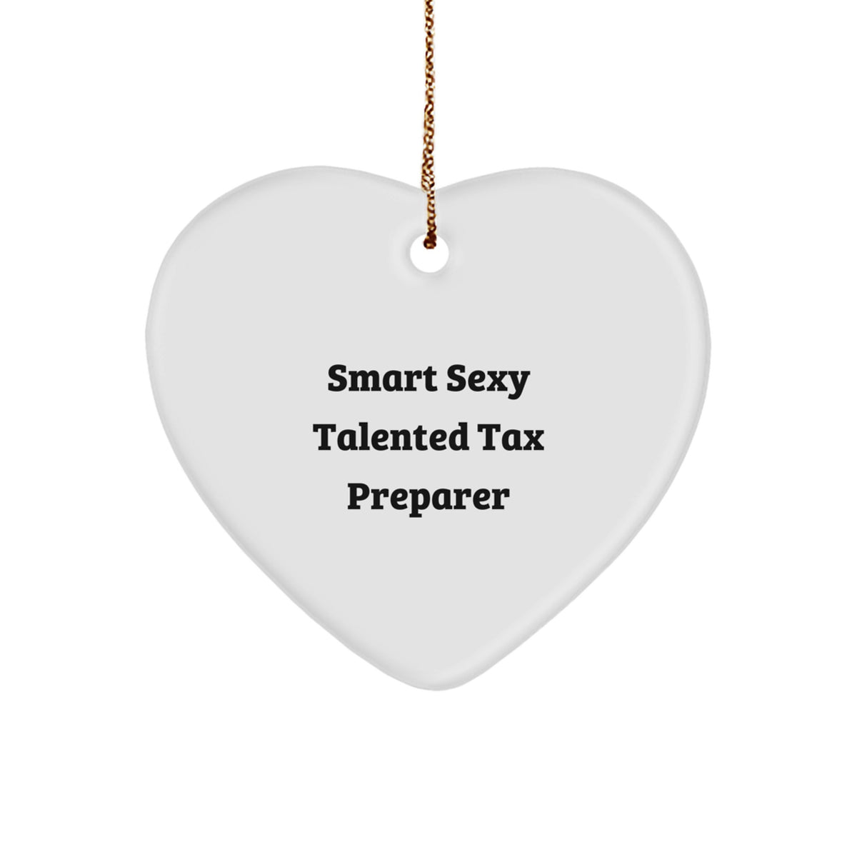 Smart Sexy Talented Tax Preparer Heart Ornament Gifts from Friends and Family for Christmas - Image 1