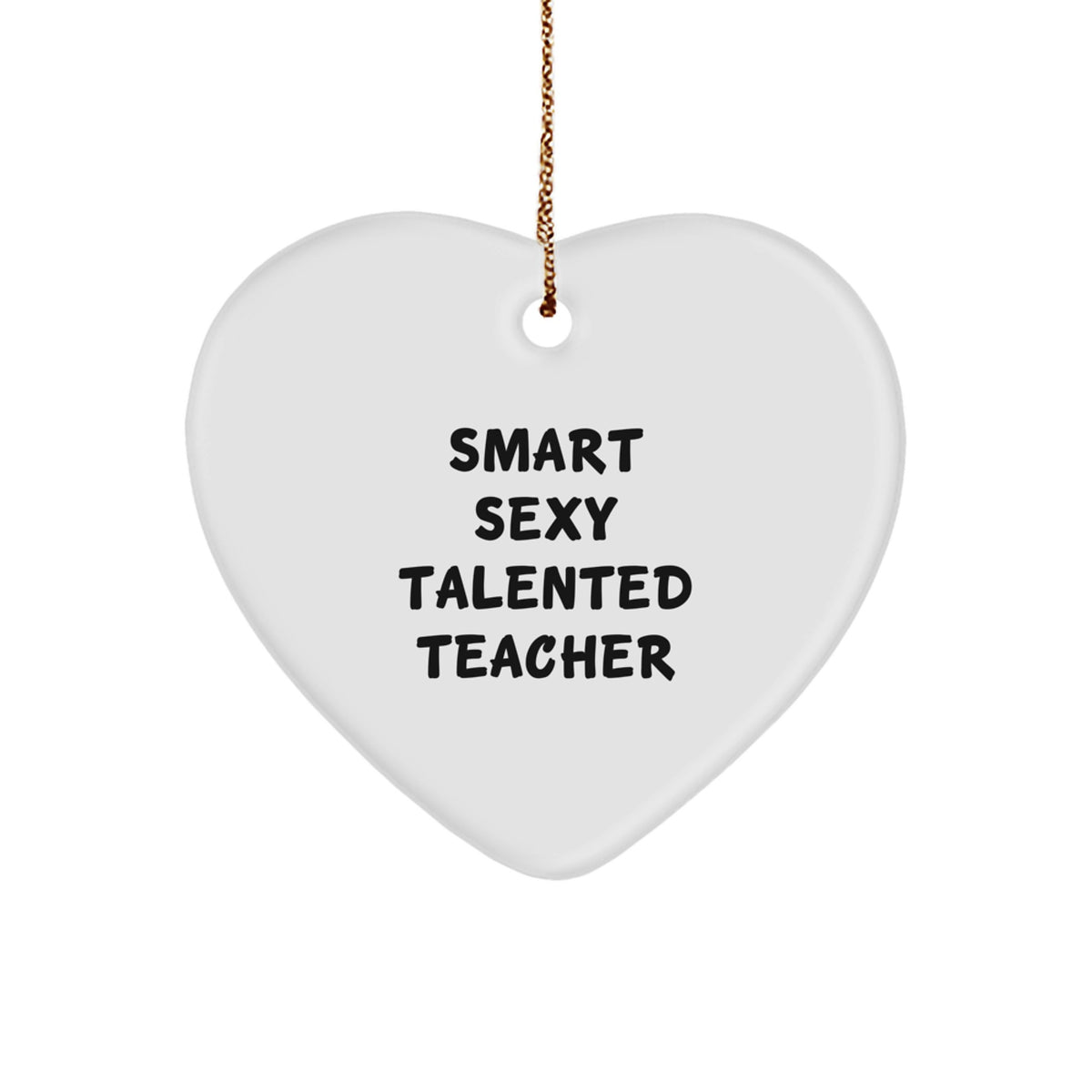 Funny Teacher Gifts from Men, Heart Ornament with Smart Sexy Talented Quote, Perfect for Christmas Unique Gifts for Teachers, Women, Coworkers, Family - Image 1