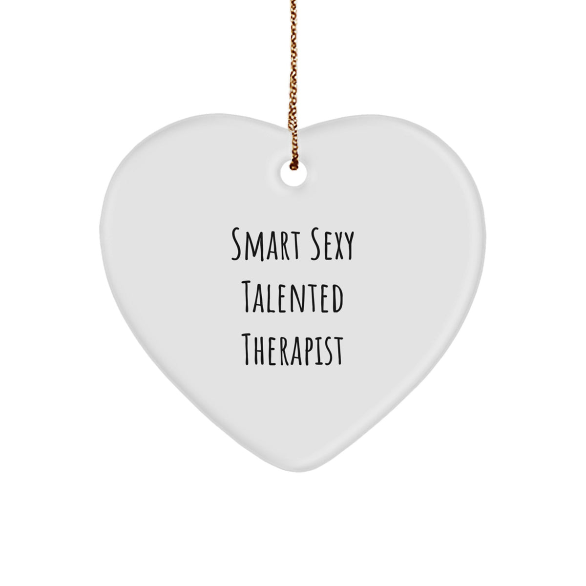 Funny Therapist Gifts from Friends, 'Smart Sexy Talented', Heart Ornament for Christmas, 2.75" Tall, White, Durable MDF, High-Gloss Finish - Image 1