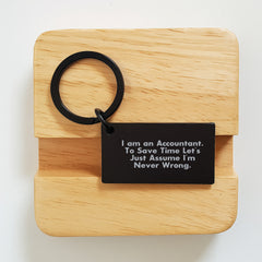 Accountant Keychain Funny Gift from Friends for Graduation 'I Am An Accountant. To Save Time Let's Just Assume I'm Never Wrong.' - Image 2