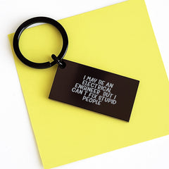 Funny Electrical Engineer Keychain Gifts for Men - 'I May Be An Electrical Engineer, But I Cant Fix Stupid People.' Keychain from Friends - Image 3