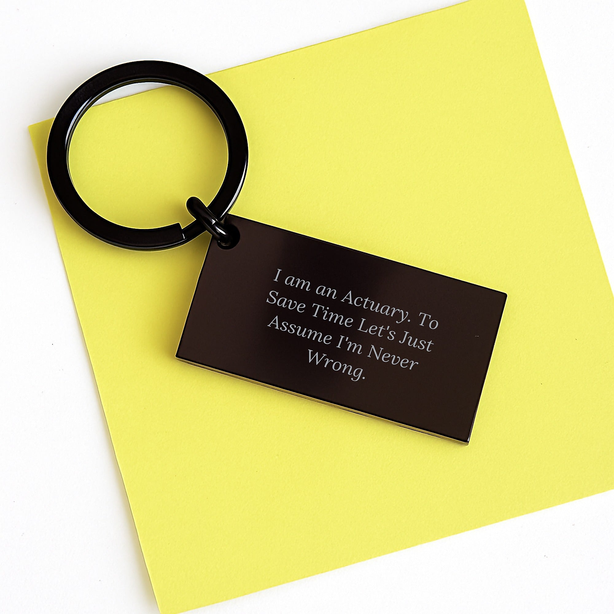 Actuary Keychain Gifts from Friends to Actuaries, Unique Funny Keychain for Graduation, 'I Am An Actuary. To Save Time Let's Just Assume I'm Never Wrong.' Quote - Image 3