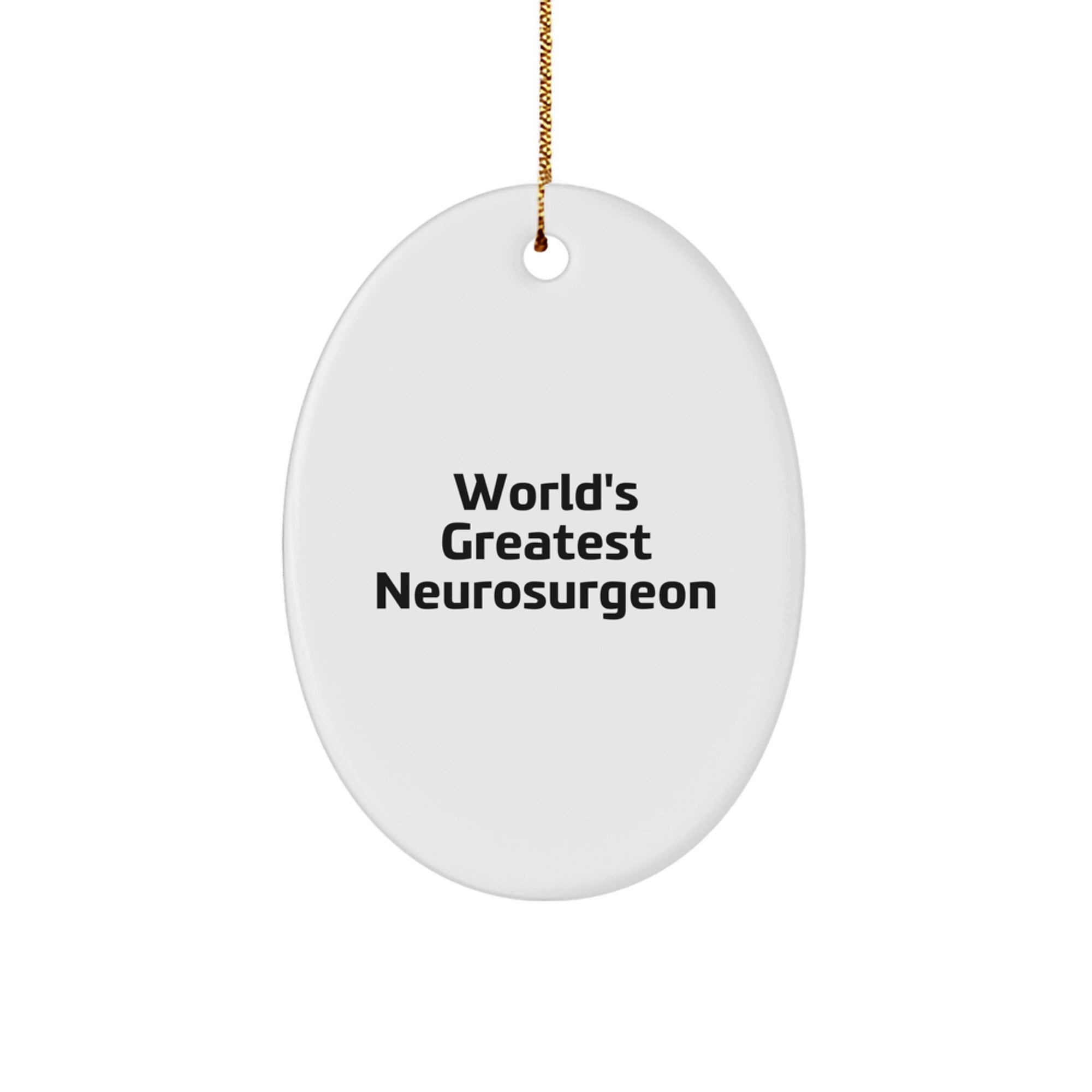 World's Greatest Neurosurgeon Oval Ornament - Funny Quote Gifts for Neurosurgeon from Friends, Coworkers, Family, Men, Women - Unique Christmas Unique Gifts - Image 1