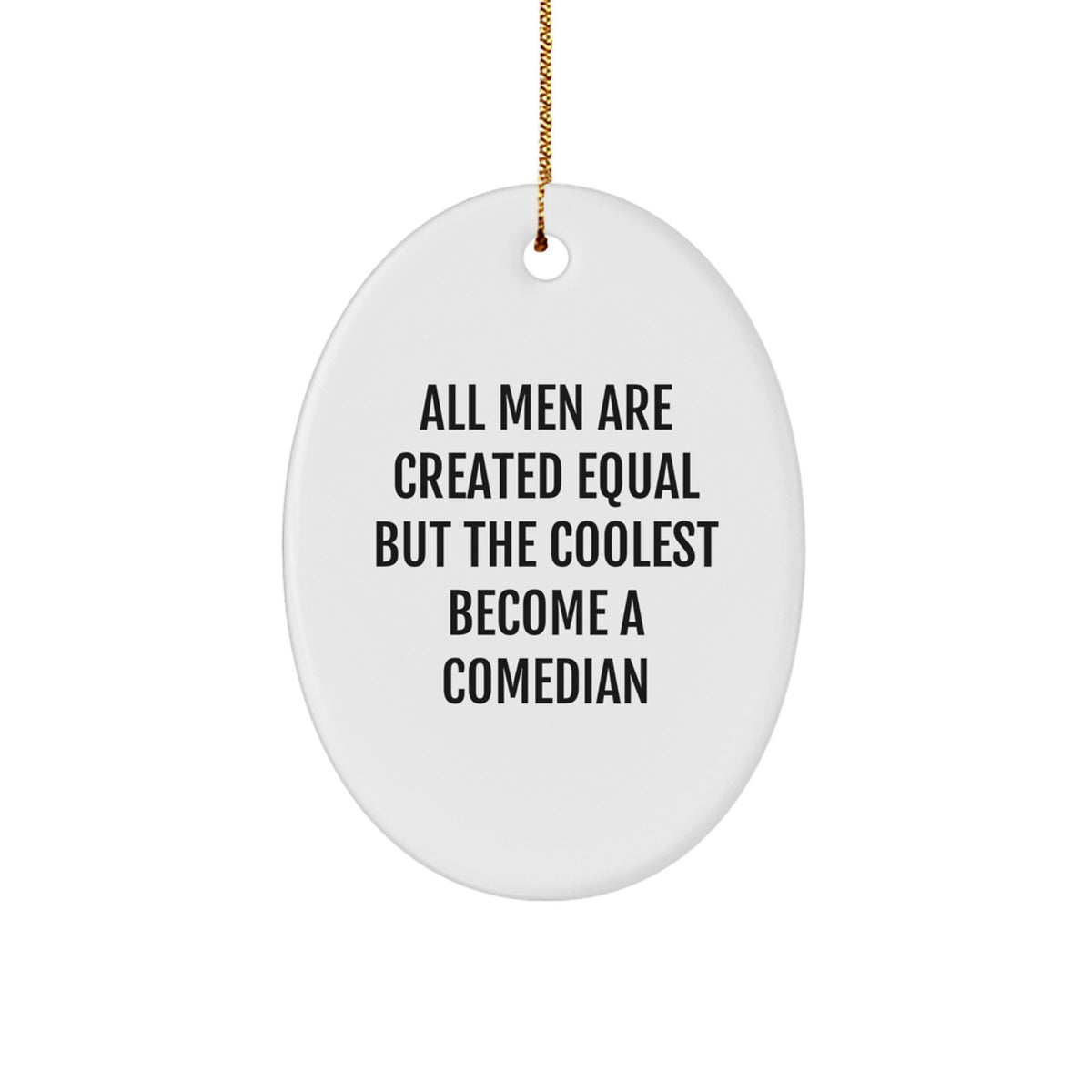Comedian Oval Ornament Gifts from Men, Comedian Unique Christmas Unique Gifts, Oval Shaped Ornament with Funny Quote - Image 1