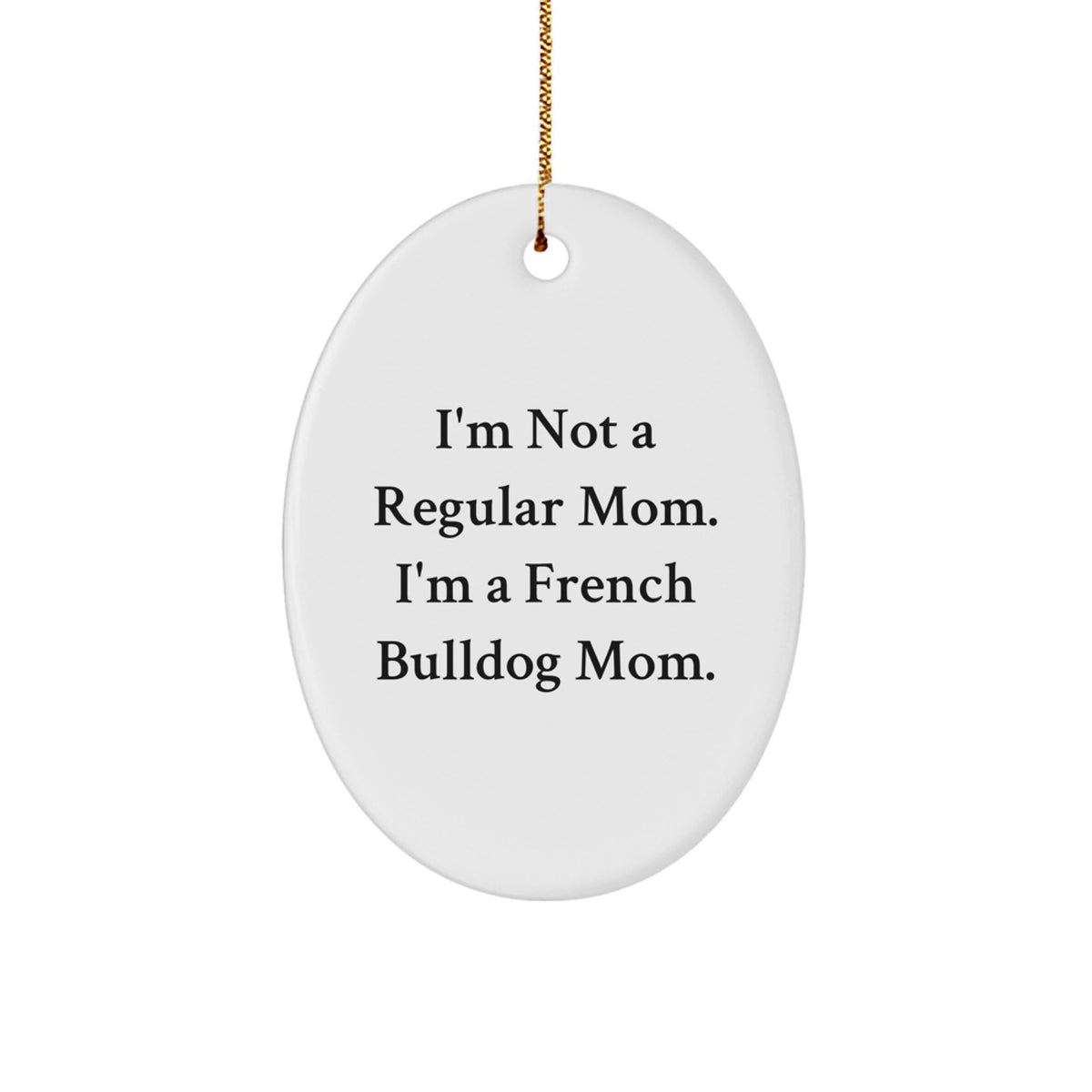 Funny French Bulldog Mom Gifts for French Bulldog Lovers - Oval Ornament for Men Women Friends Family - Christmas Unique Decorations - Image 1