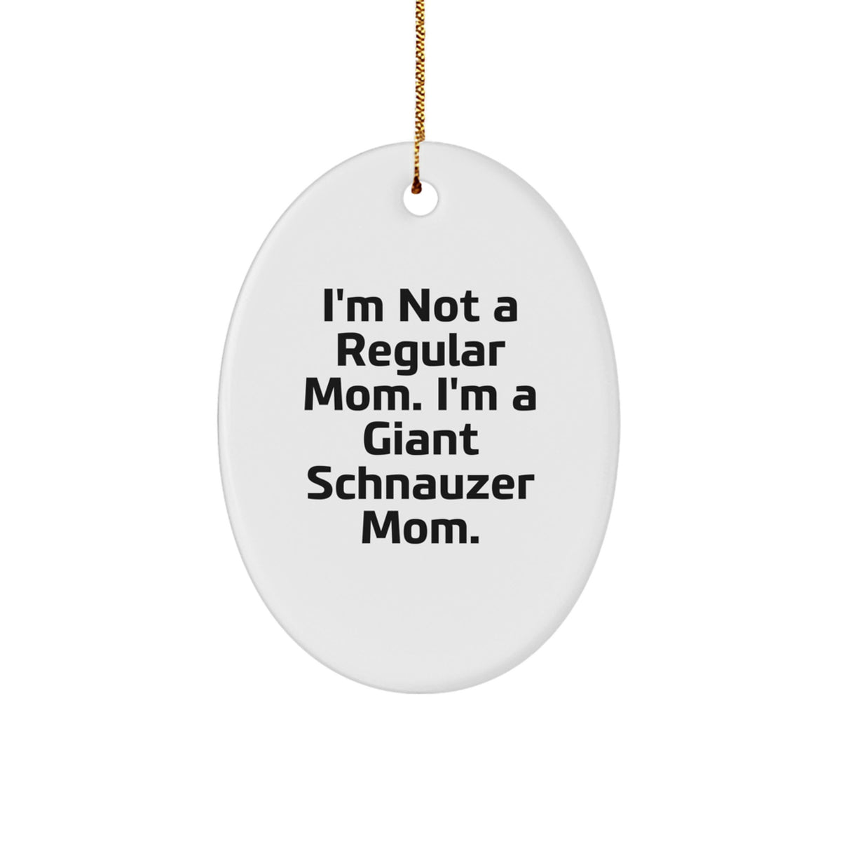 Giant Schnauzer Dog Mom Funny Oval Ornament Gifts for Men Women Friends Family, Gifts from Mom to Giant Schnauzer Dog Lovers, Unique Christmas Unique Gifts - Image 1