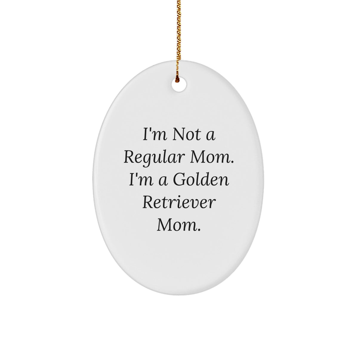 Funny Golden Retriever Mom Gifts for Golden Retriever Dog Lovers, Oval Ornament from Men to Family - Image 1