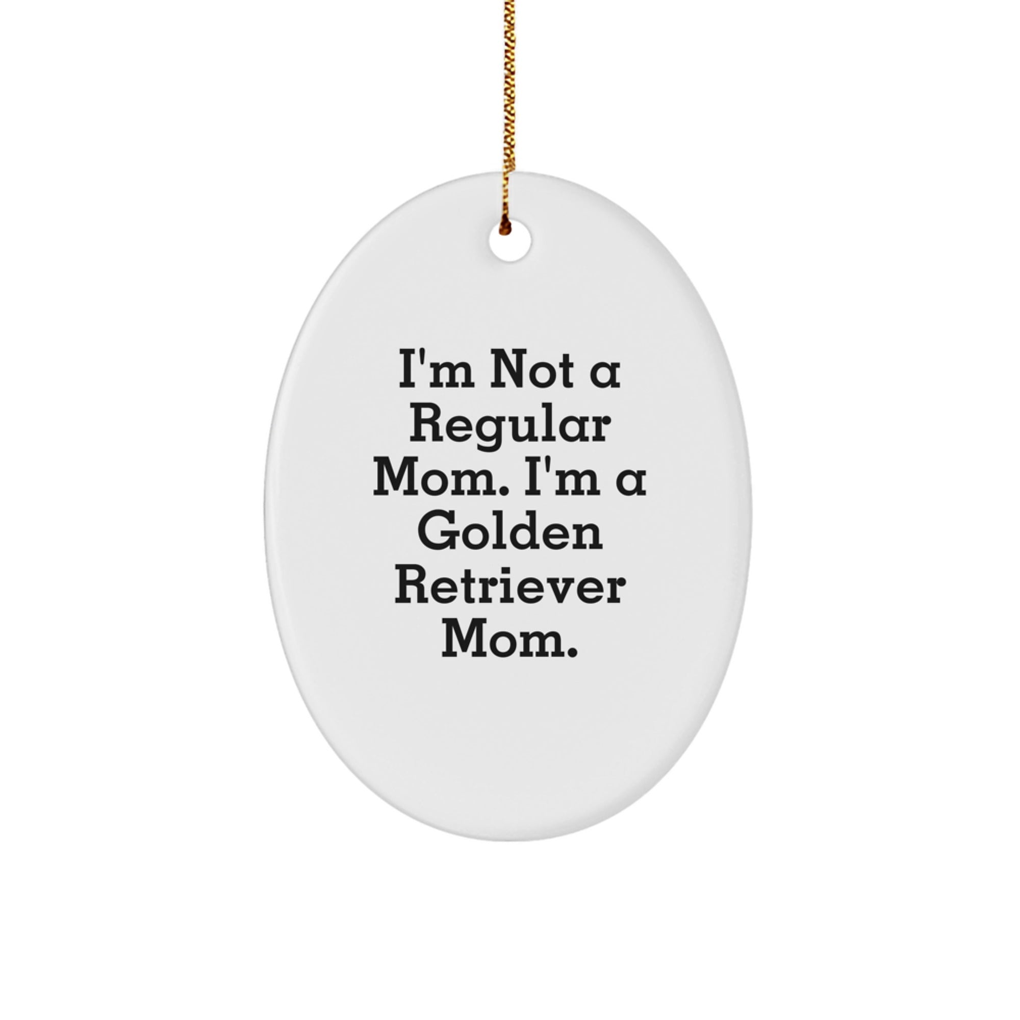 Golden Retriever Dog Oval Ornament, Funny Quote Gifts from Mom to Golden Retriever Dog Lover, Christmas Unique Gifts, Oval Ornament Decor - Image 1