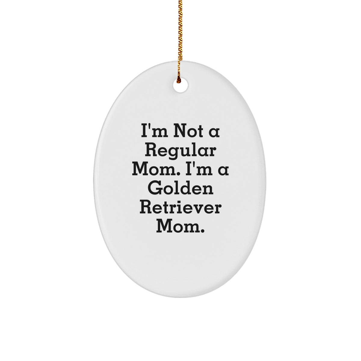 Golden Retriever Dog Oval Ornament, Funny Quote Gifts from Mom to Golden Retriever Dog Lover, Christmas Unique Gifts, Oval Ornament Decor - Image 1