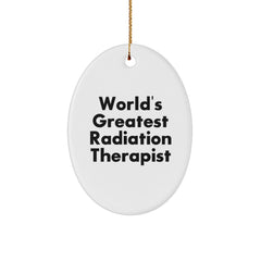 Funny Gift for Radiation Therapist Friends - Oval Ornament 'World's Greatest' - Image 1