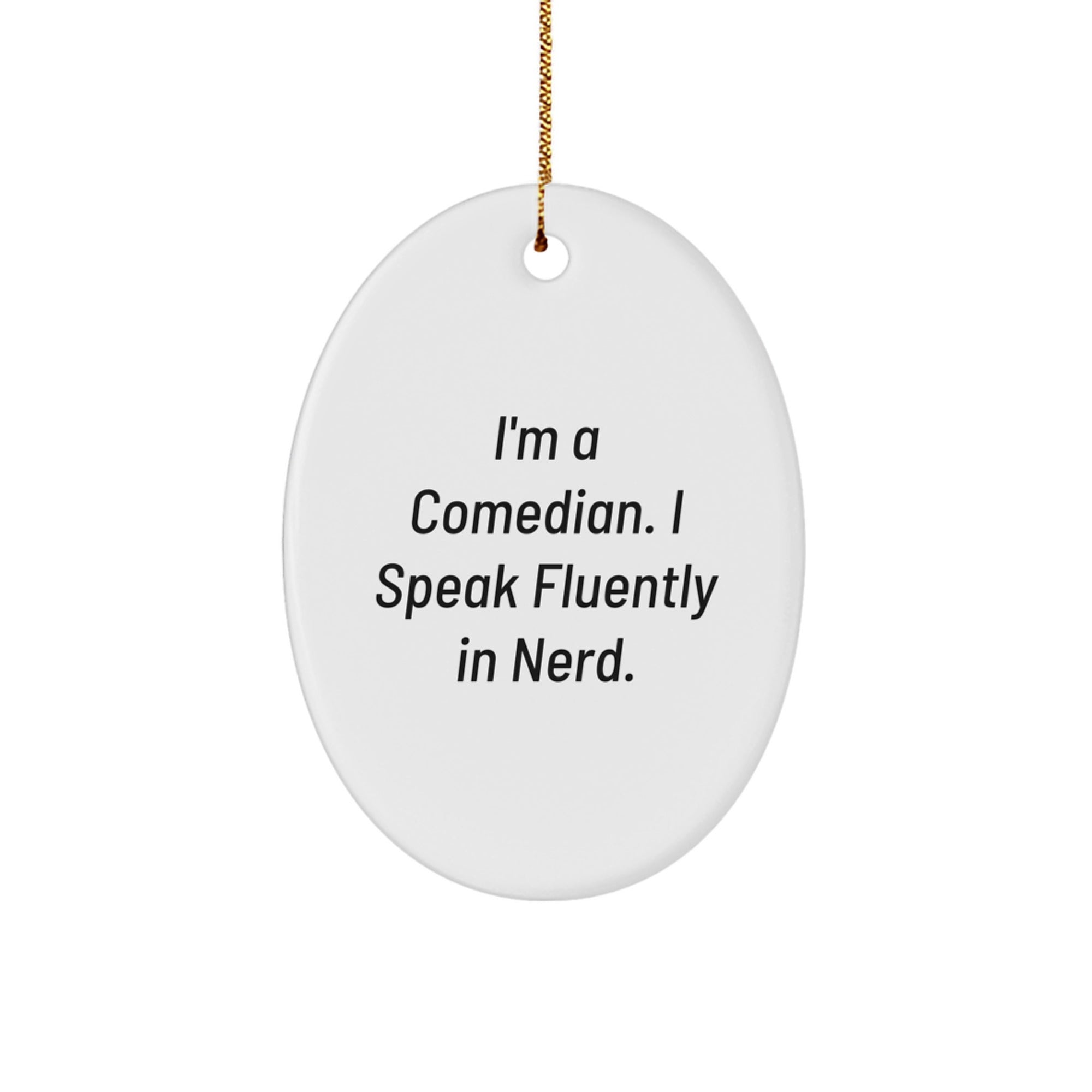 Funny Comedian Gifts for Friends - 'I'm A Comedian. I Speak Fluently In genius.' Oval Ornament, Christmas Decorations from Family - Image 1