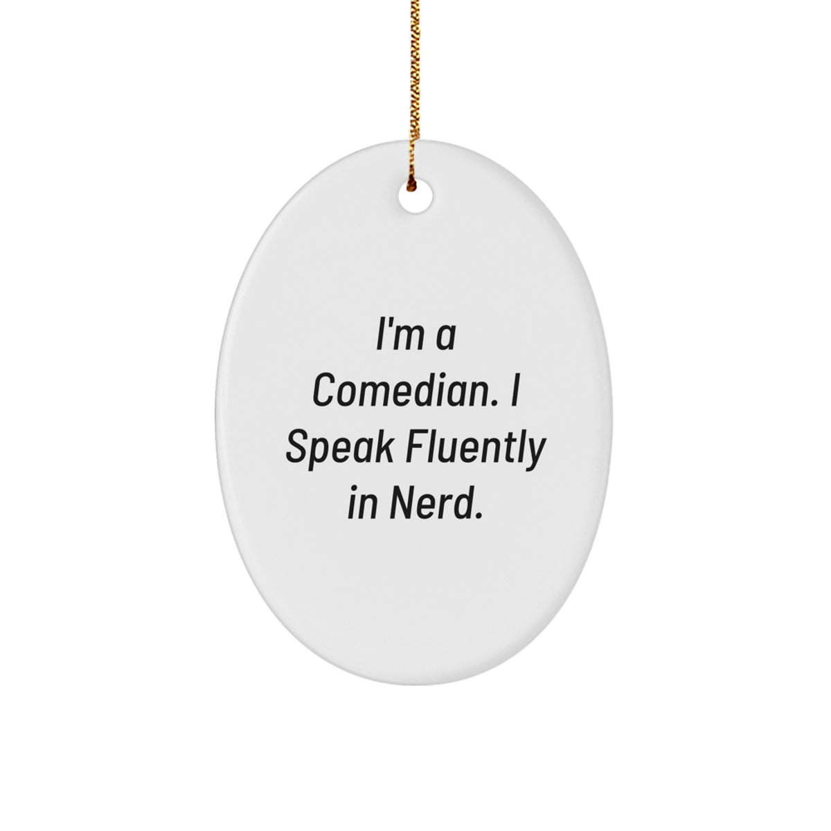 Funny Comedian Gifts for Friends - 'I'm A Comedian. I Speak Fluently In genius.' Oval Ornament, Christmas Decorations from Family - Image 1
