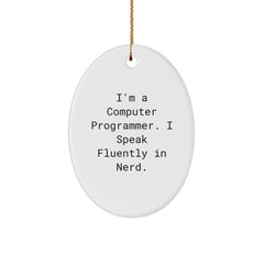 Funny Computer Programmer Gifts from Friends for Christmas Oval Ornament, I'm A Computer Programmer. I Speak Fluently In genius. - Image 1