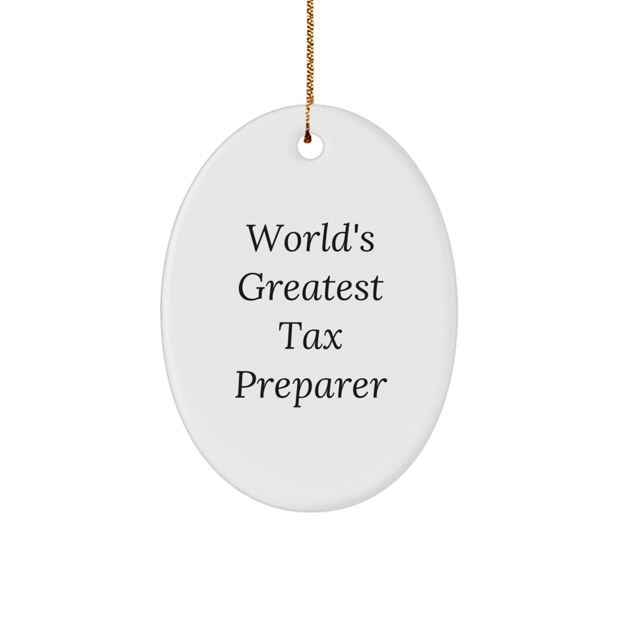 World's Greatest Tax Preparer Oval Ornament Gifts for Tax Preparer - Funny Quote Christmas Unique Gifts from Friends or Family - Image 1