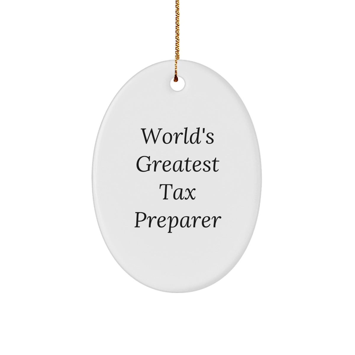 World's Greatest Tax Preparer Oval Ornament Gifts for Tax Preparer - Funny Quote Christmas Unique Gifts from Friends or Family - Image 1