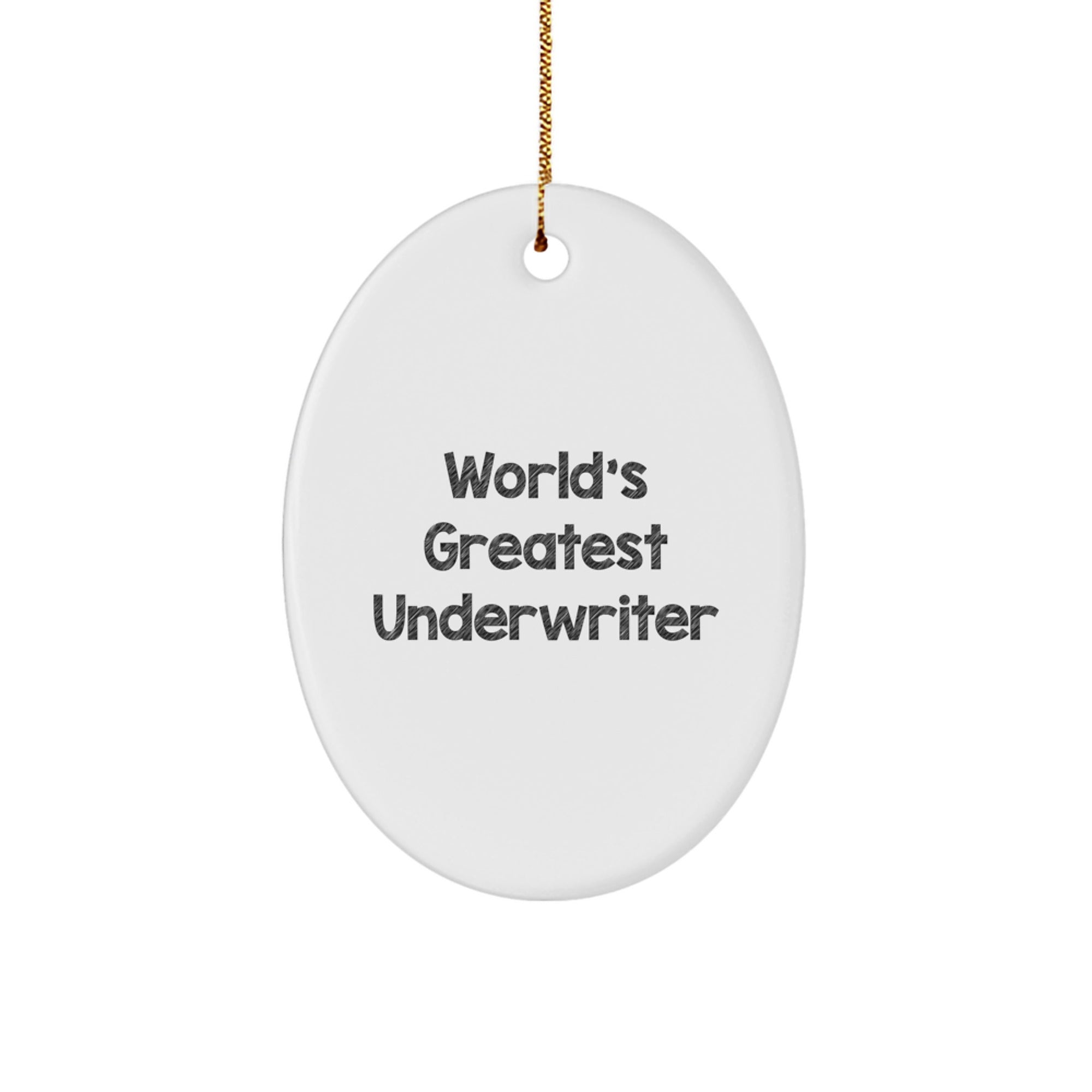 Funny Underwriter Gifts for Friends from Underwriter Enthusiasts - Oval Ornament, Gifts from Friends, Gifts for Underwriter - Image 1