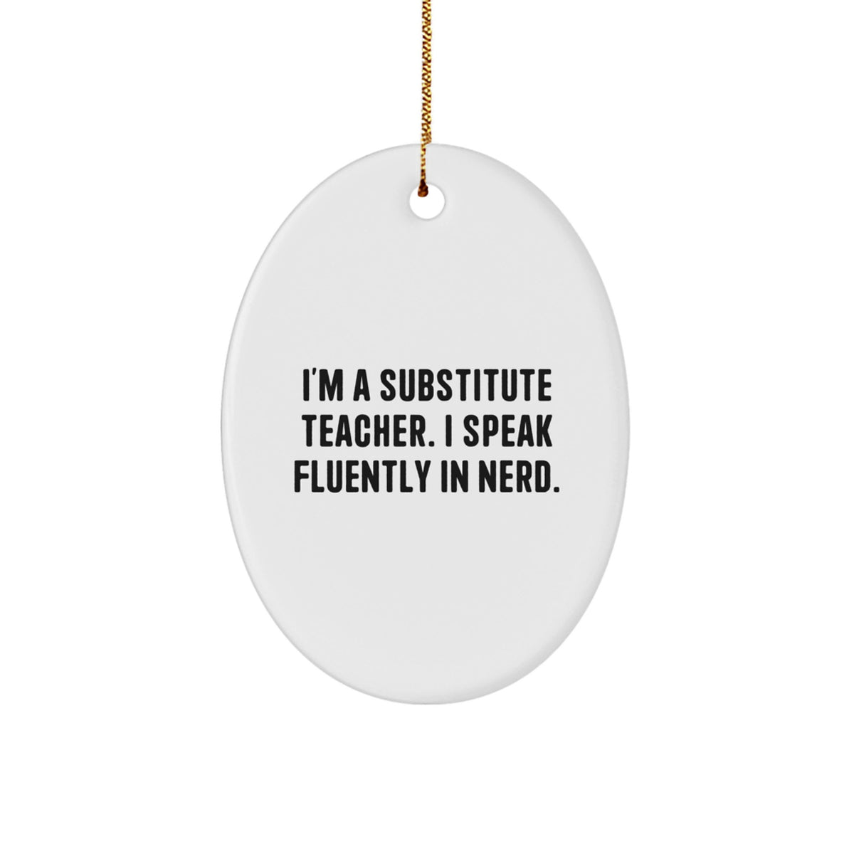 Funny Substitute Teacher Gifts, Inspirational Oval Ornament, 'I Speak Fluently in genius' Quote, Gifts from Friends and Family, Perfect for Christmas Unique Gifts for Substitute Teachers - Image 1