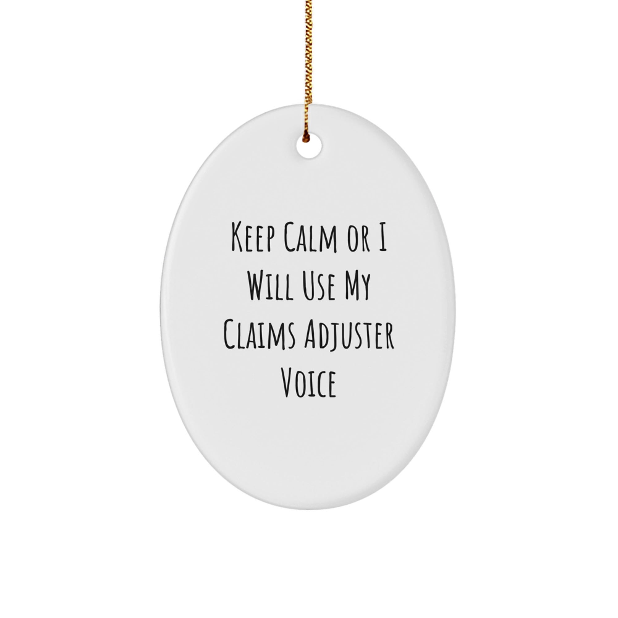 Funny Claims Adjuster Gifts for Men - Oval Ornament with 'Keep Calm Or I Will Use My Claims Adjuster Voice' - Christmas Unique Presents from Friends and Family - Image 1