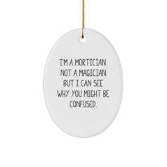 Mortician's Magic Gift, I'm A Mortician, Not A Magician But I Can See Why You Might Be Confused., Gifts from Friends for Mortician - Image 1