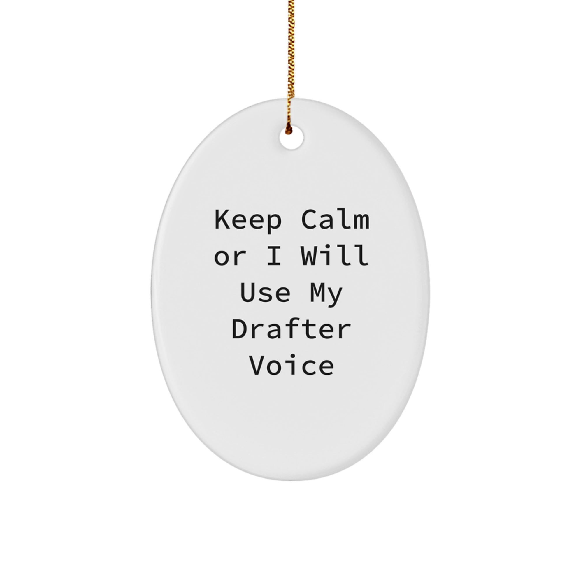 Funny Drafter Gifts for Men - Oval Ornament with 'Keep Calm Or I Will Use My Drafter Voice' Quote, Christmas Unique Gifts from Friends - Image 1