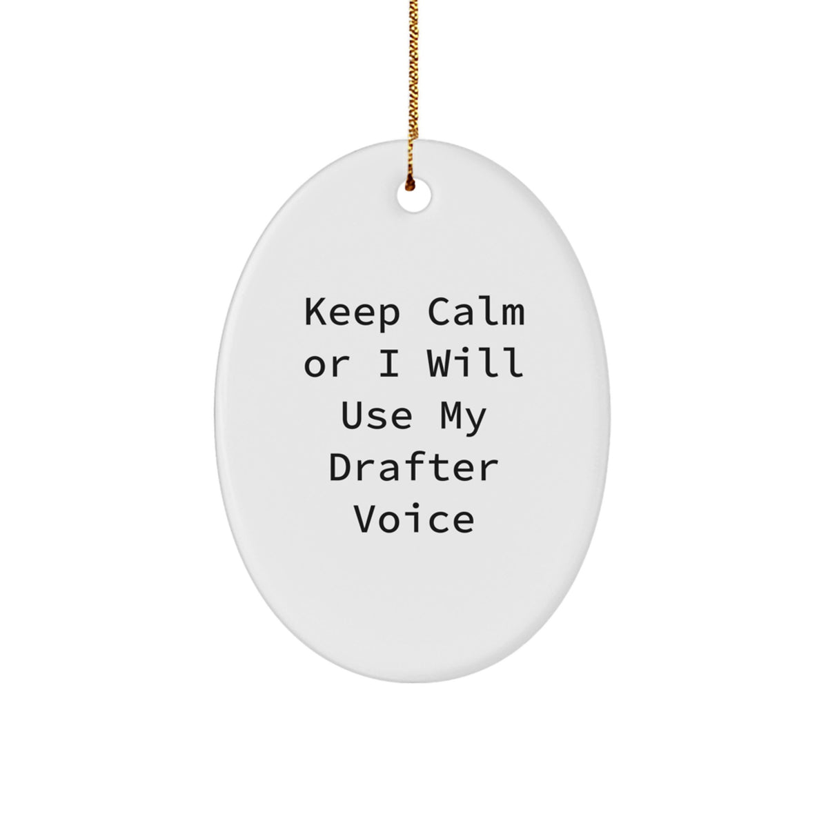 Funny Drafter Gifts for Men - Oval Ornament with 'Keep Calm Or I Will Use My Drafter Voice' Quote, Christmas Unique Gifts from Friends - Image 1