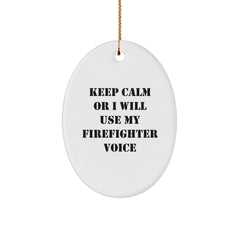 Funny Firefighter Oval Ornament, Keep Calm Or I Will Use My Firefighter Voice, Great Gift for Firefighter Men, Unique Christmas Unique Gift for Family, Friends, Coworkers - Image 1
