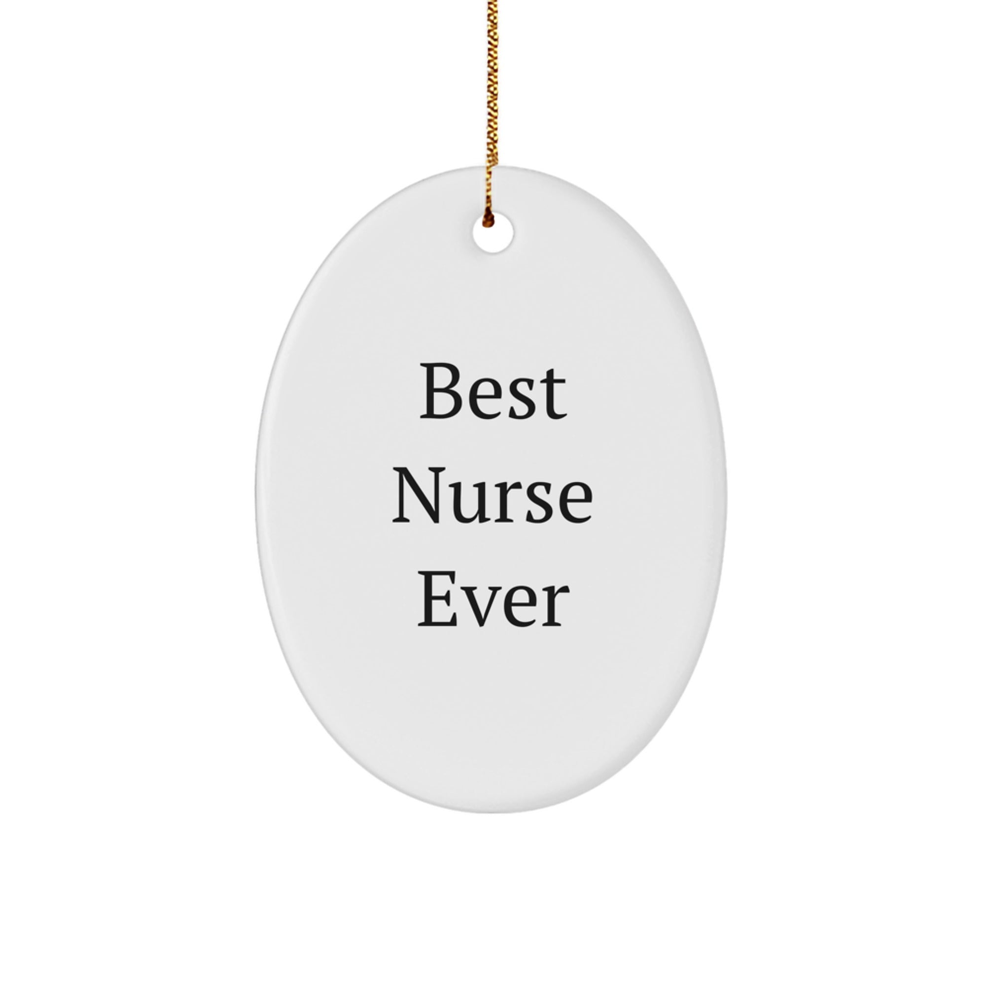 Gifts from Friends and Family for the Best Nurse Ever, Oval Ornament, Funny Quote Christmas Decoration - Image 1