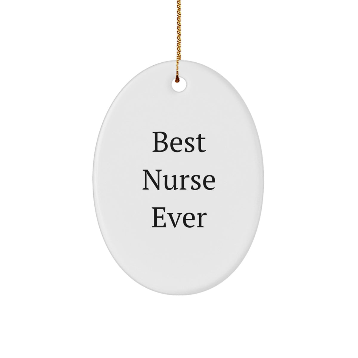 Gifts from Friends and Family for the Best Nurse Ever, Oval Ornament, Funny Quote Christmas Decoration - Image 1