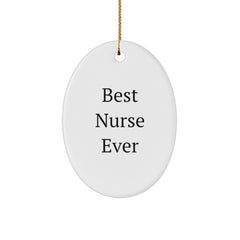 Gifts from Friends and Family for the Best Nurse Ever, Oval Ornament, Funny Quote Christmas Decoration - Image 1