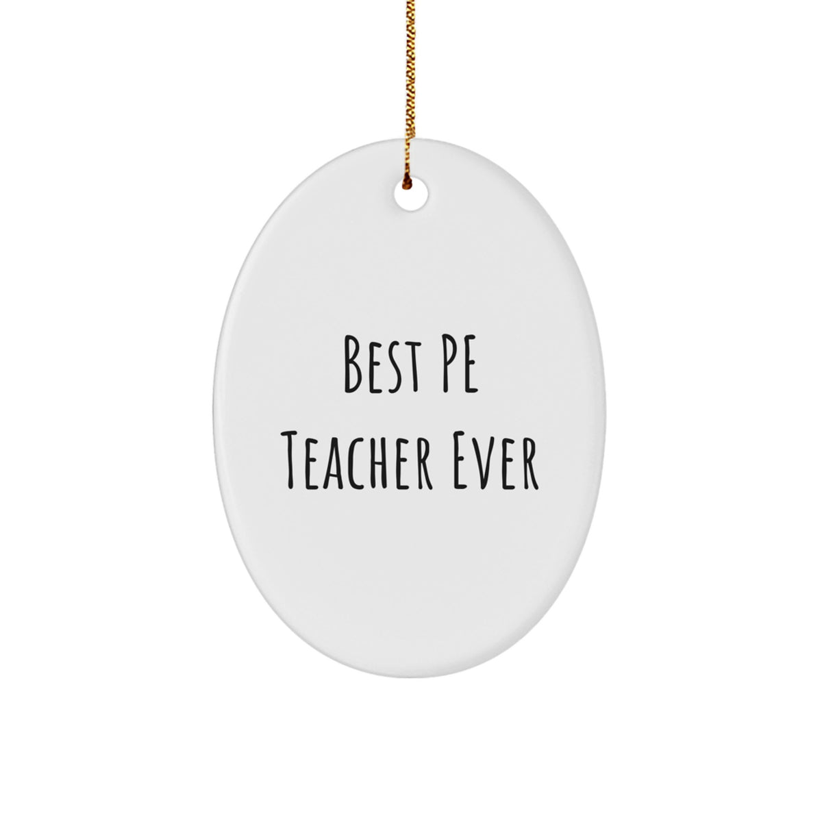 Funny PE Teacher Gifts from Friends for Christmas Unique Oval Ornament - 'Best Pe Teacher Ever' Quote - Image 1