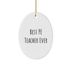 Funny PE Teacher Gifts from Friends for Christmas Unique Oval Ornament - 'Best Pe Teacher Ever' Quote - Image 1
