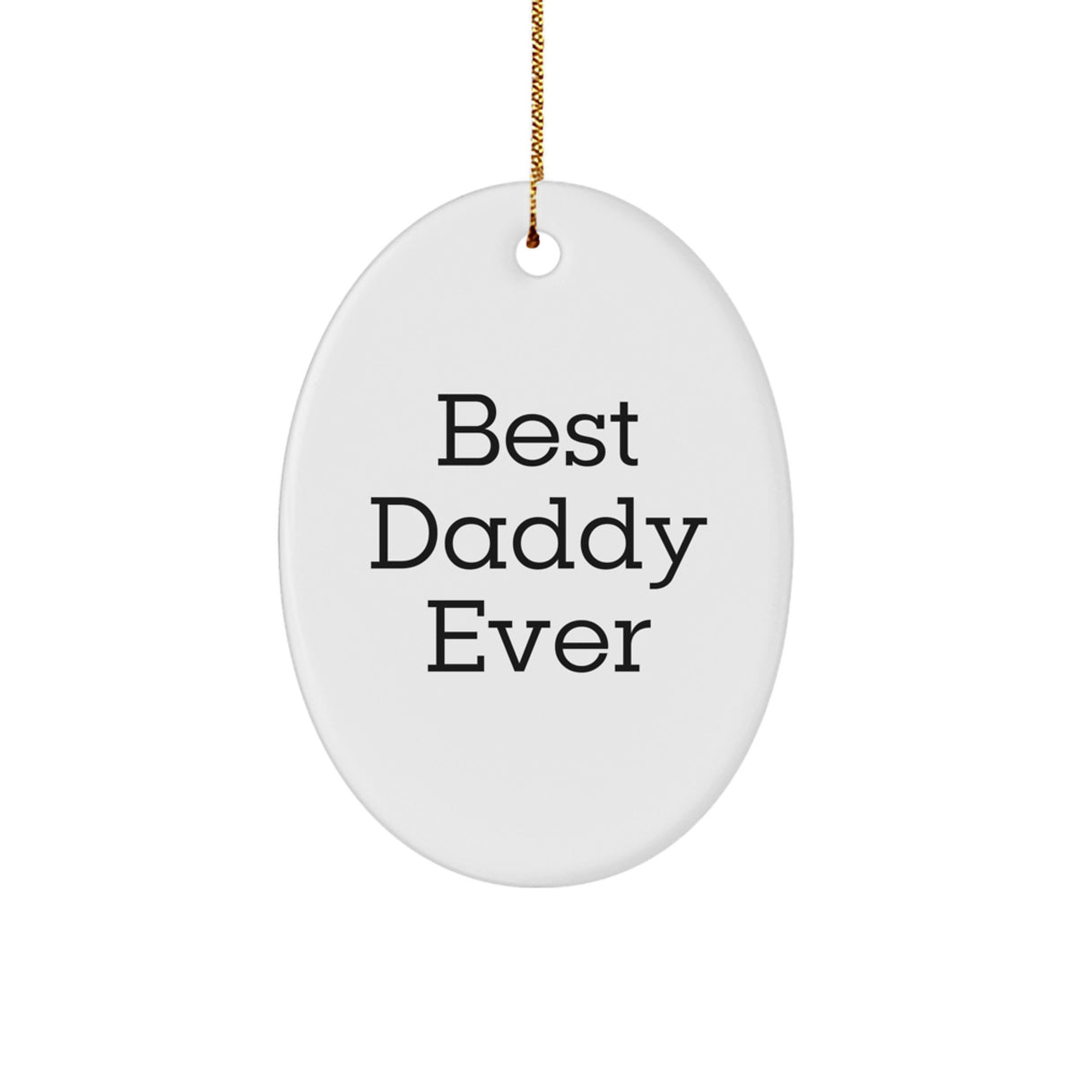 Funny Daddy Gift Ideas - Best Daddy Ever Oval Ornament, White, 3.25" Tall, Perfect for Christmas, Gifts from Family to Daddy, Gifts for Men - Image 1