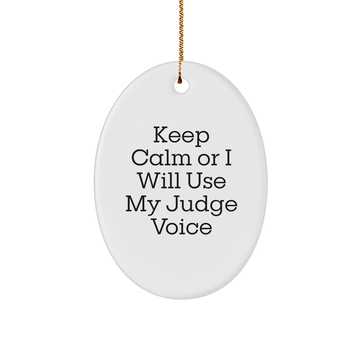 Funny Judge Oval Ornament, Keep Calm or I Will Use My Judge Voice Gifts from Friends, Christmas Unique - Image 1
