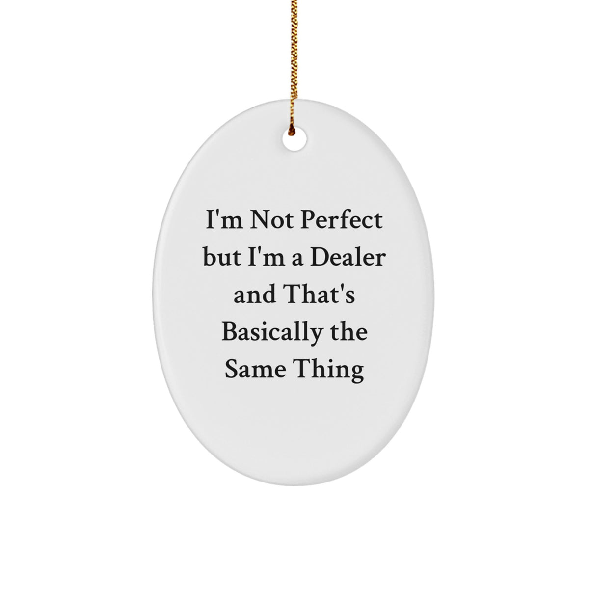 Funny Dealer Gifts: I'm Not Perfect Oval Ornament, Gifts from Friends, Christmas Unique Presents for Dealers - Image 1